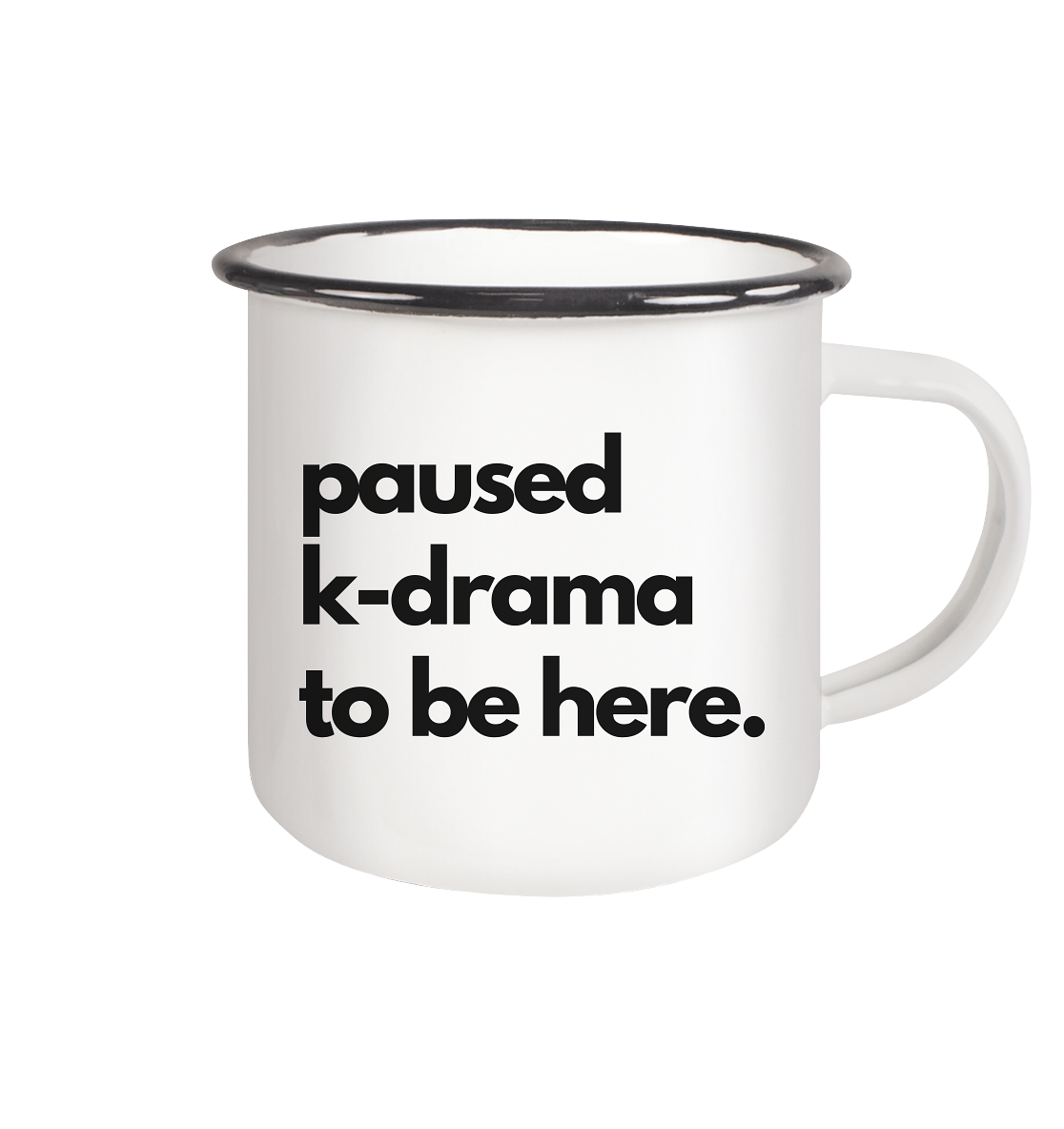 Paused K-Drama to be Here - Emaille Tasse (Black)