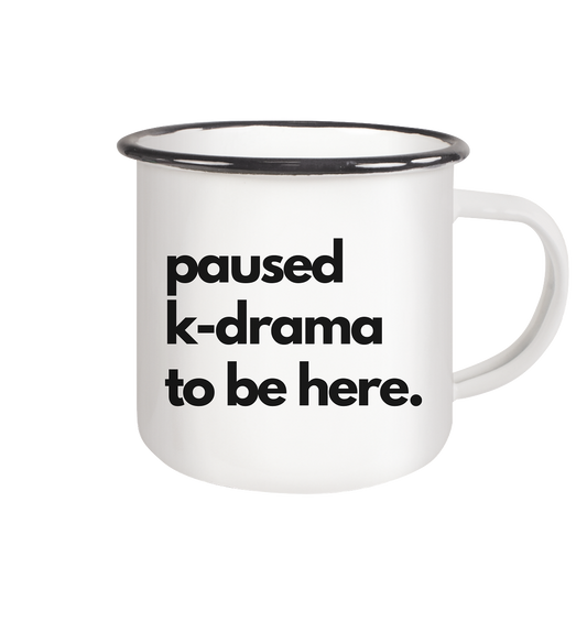 Paused K-Drama to be Here - Emaille Tasse (Black)