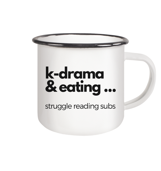 K-Drama & Eating - Struggle Reading Subs - Emaille Tasse (Black)