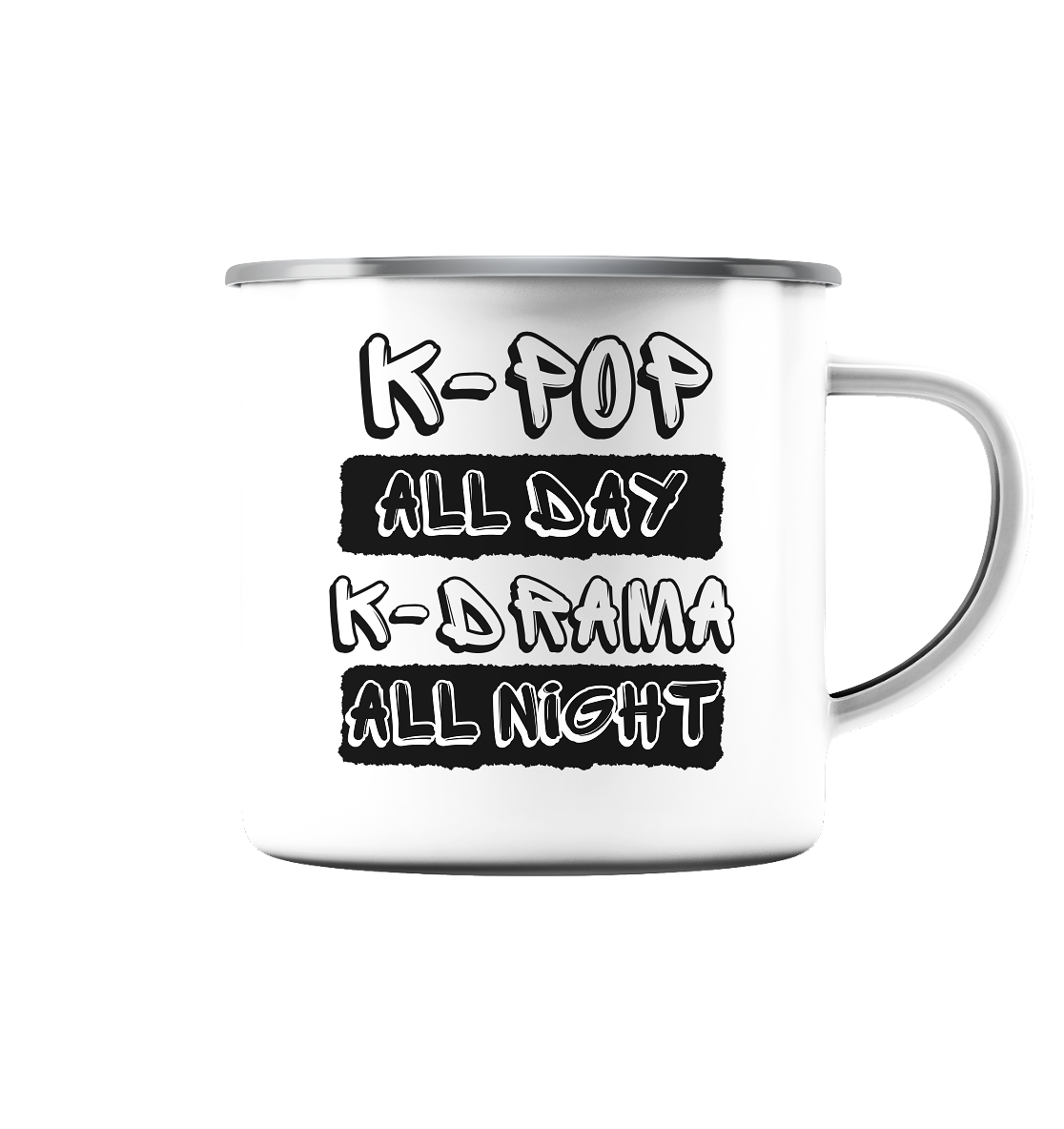 K-POP ALL DAY K-DRAMA ALL NIGHT - Emaille Tasse (Silber)