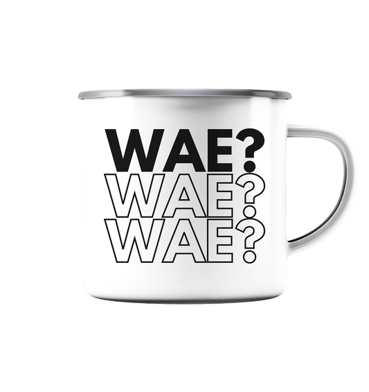 WAE? WAE? WAE? - Emaille Tasse (Silber)