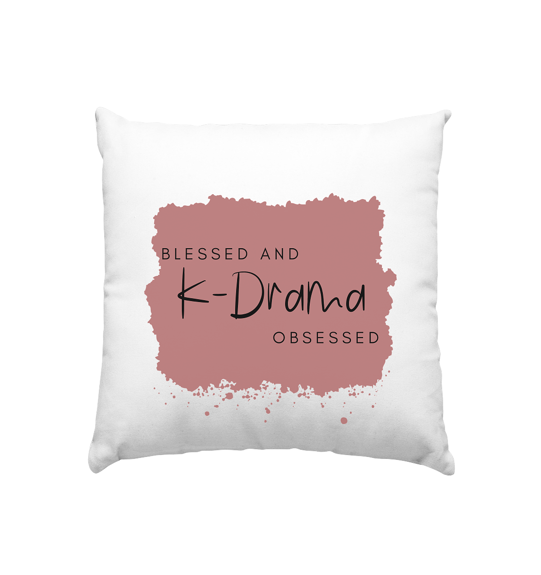 BLESSED AND K-DRAMA OBSESSED - Kissen 40x40cm