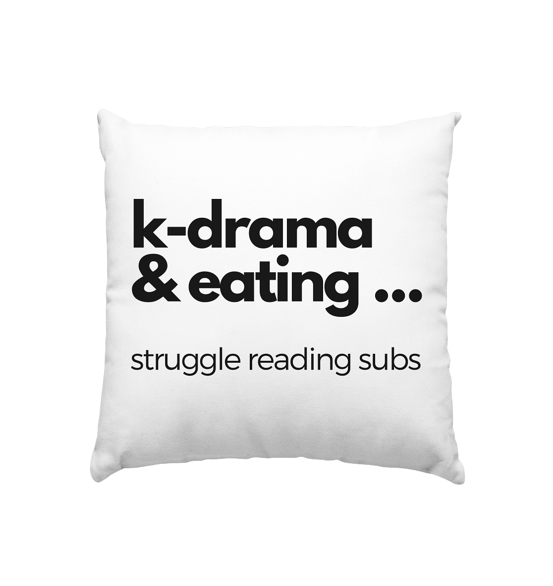 K-Drama & Eating - Struggle Reading Subs - Kissen 40x40cm