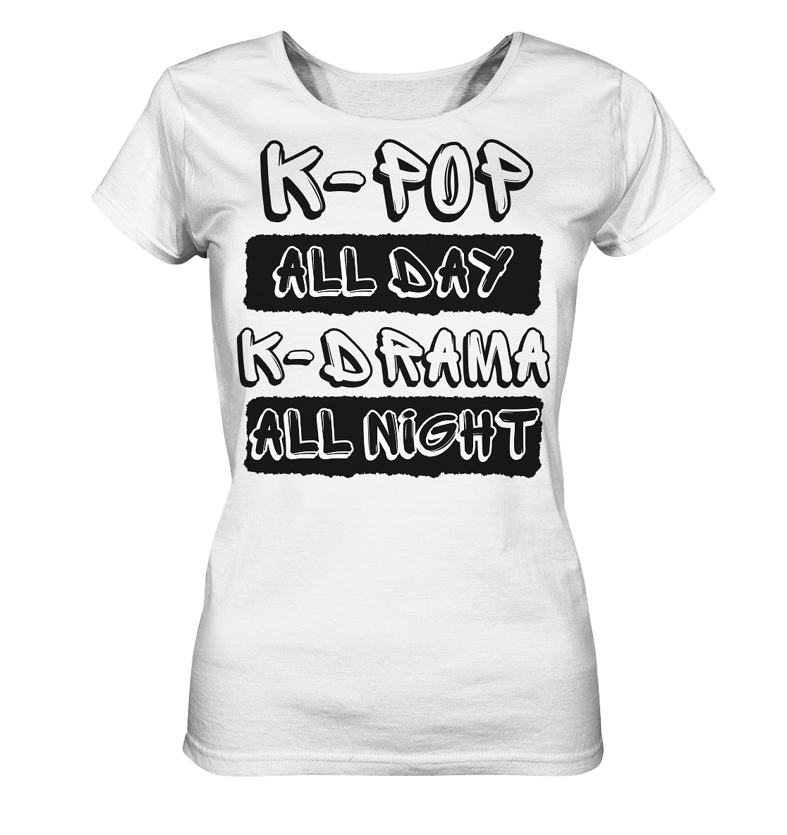 K-POP ALL DAY K-DRAMA ALL NIGHT - Ladies Organic Basic Shirt