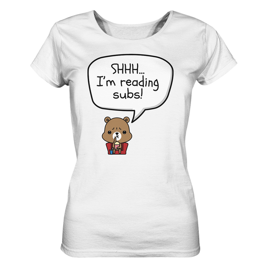 SHHH.. I'M READING SUBS! - Ladies Organic Basic Shirt