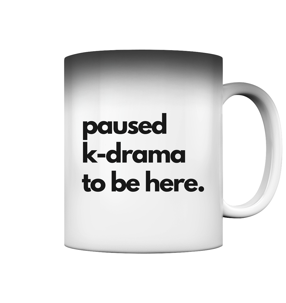 Paused K-Drama to be Here - Magic Mug