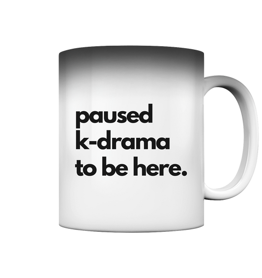 Paused K-Drama to be Here - Magic Mug