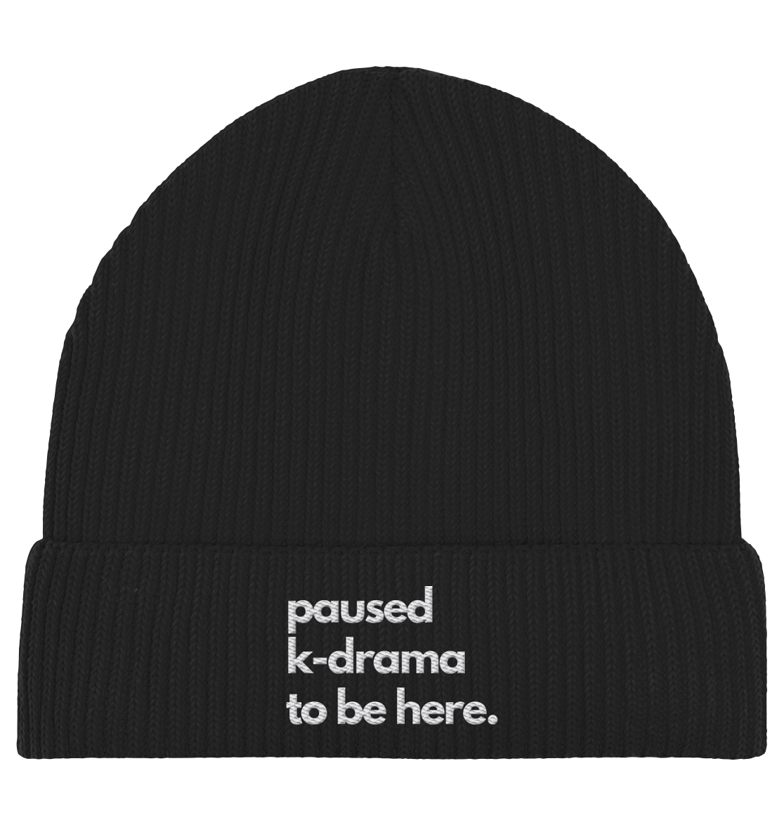 Paused K-Drama to be Here - Stick - Organic Fisherman Beanie