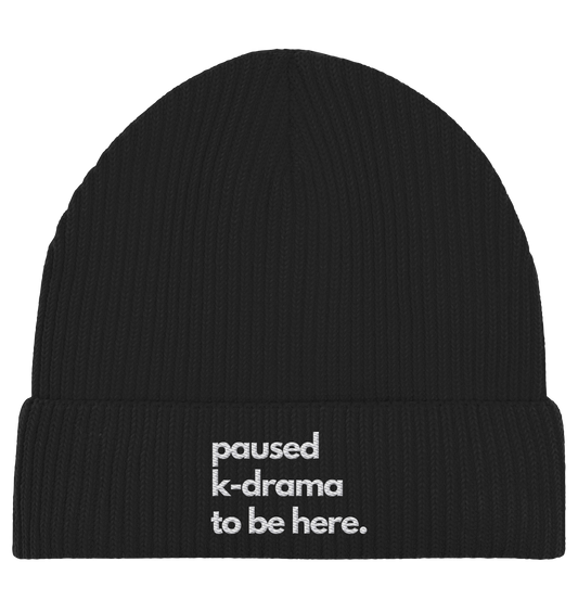 Paused K-Drama to be Here - Stick - Organic Fisherman Beanie