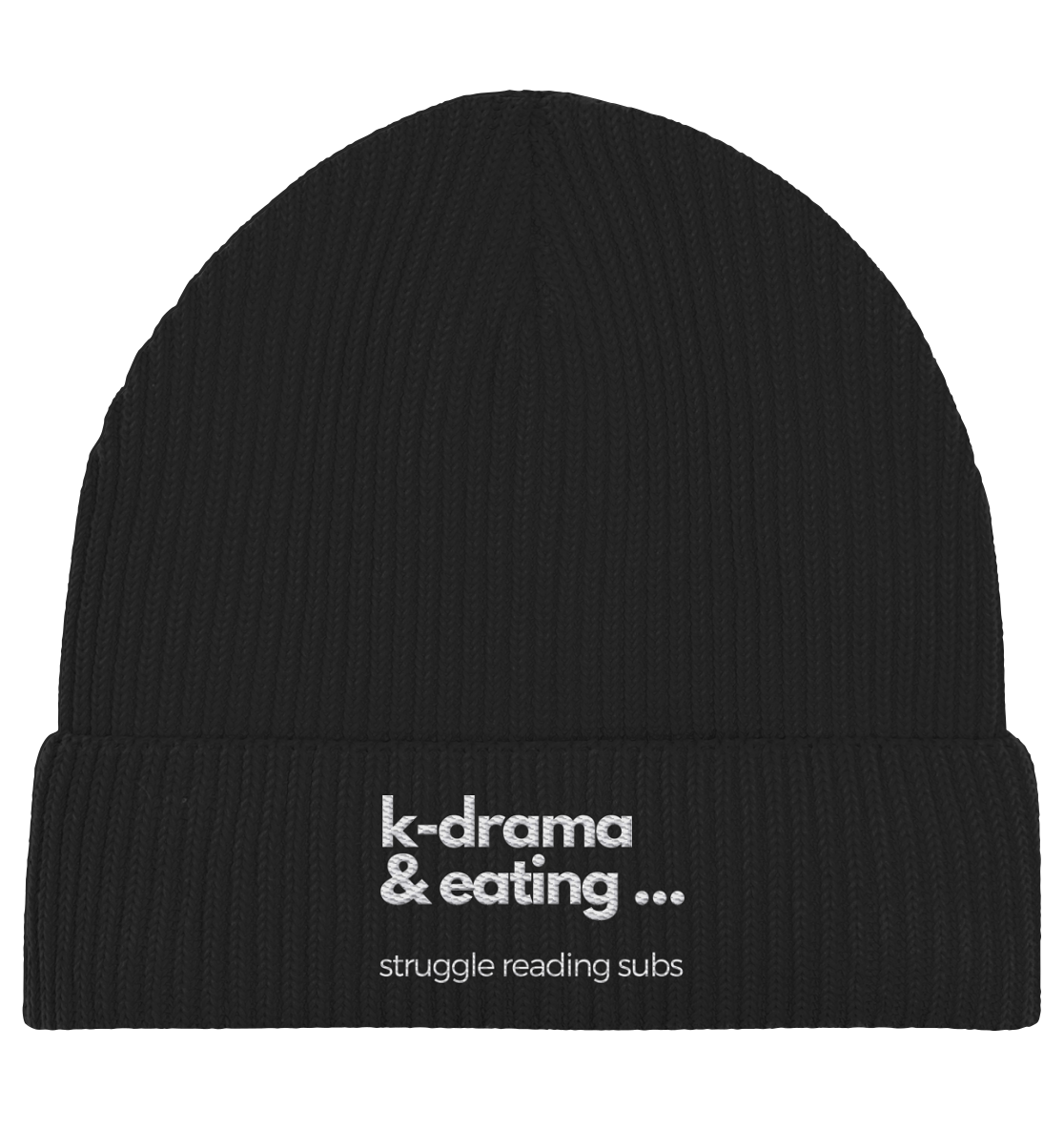 K-Drama & Eating - Struggle Reading Subs - Stick - Organic Fisherman Beanie