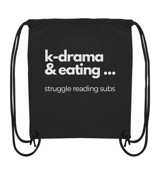 K-Drama & Eating - Struggle Reading Subs - Organic Gym-Bag