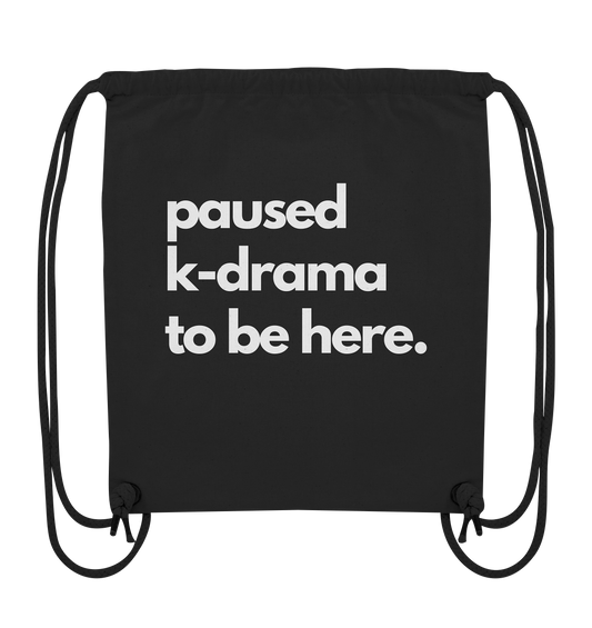 Paused K-Drama to be Here - Organic Gym-Bag