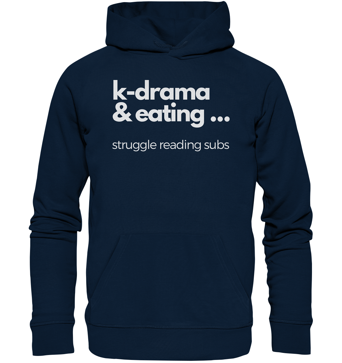 K-Drama & Eating - Struggle Reading Subs - Organic Hoodie