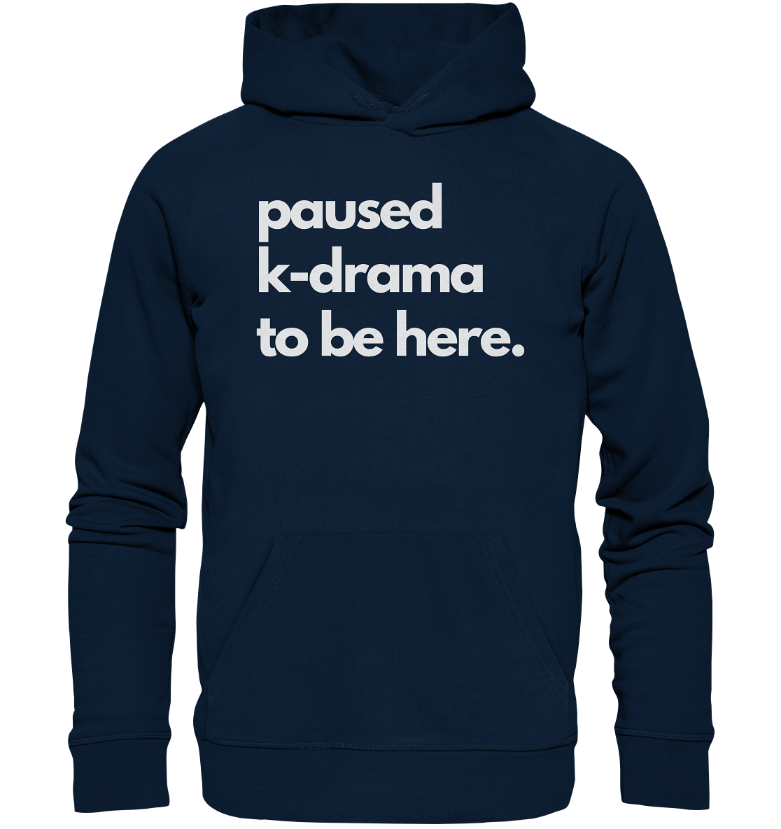 Paused K-Drama to be Here - Organic Hoodie