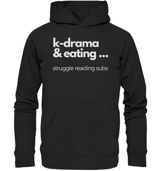 K-Drama & Eating - Struggle Reading Subs - Organic Hoodie