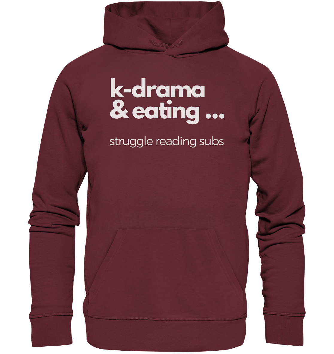 K-Drama & Eating - Struggle Reading Subs - Organic Hoodie