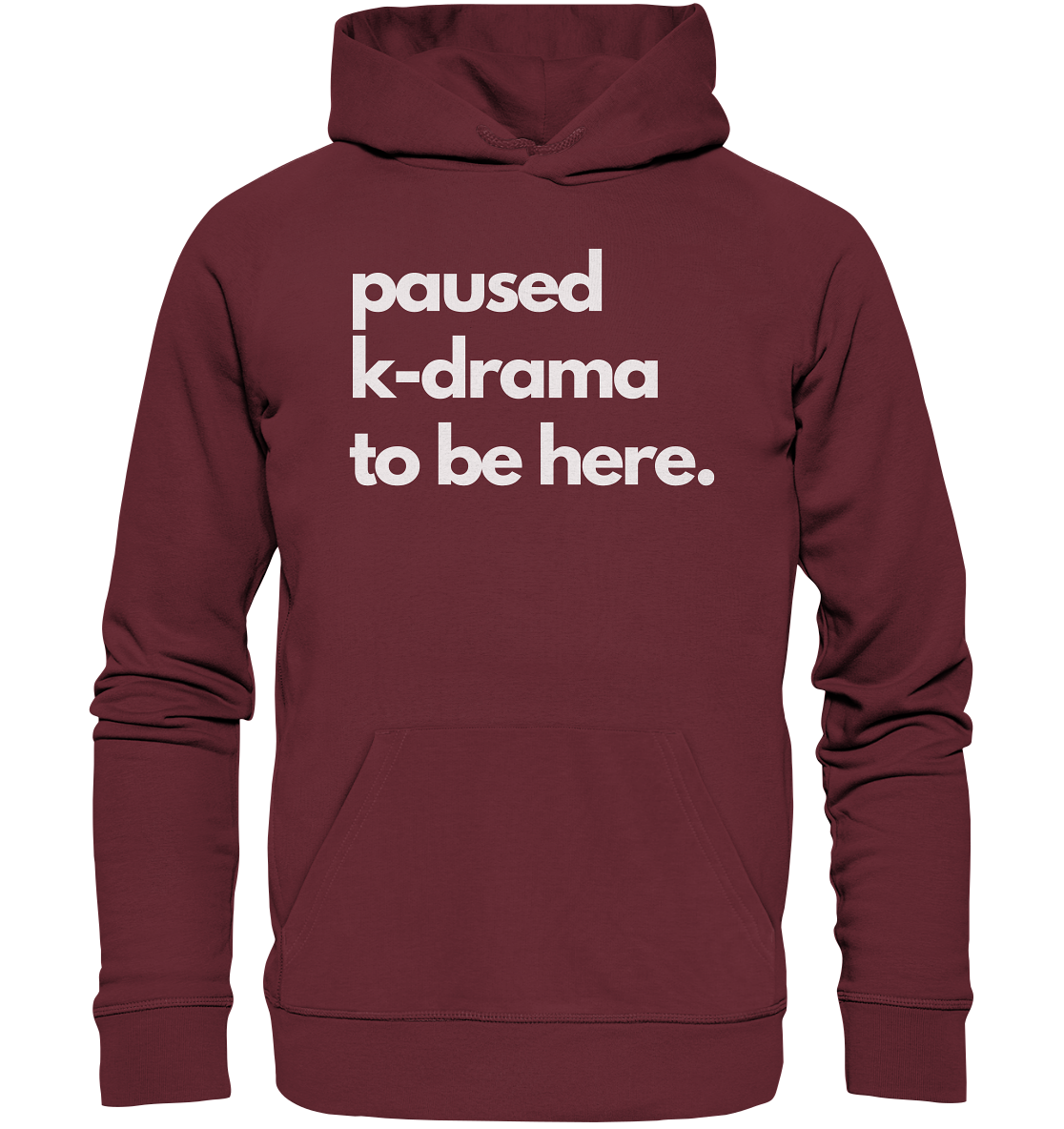 Paused K-Drama to be Here - Organic Hoodie