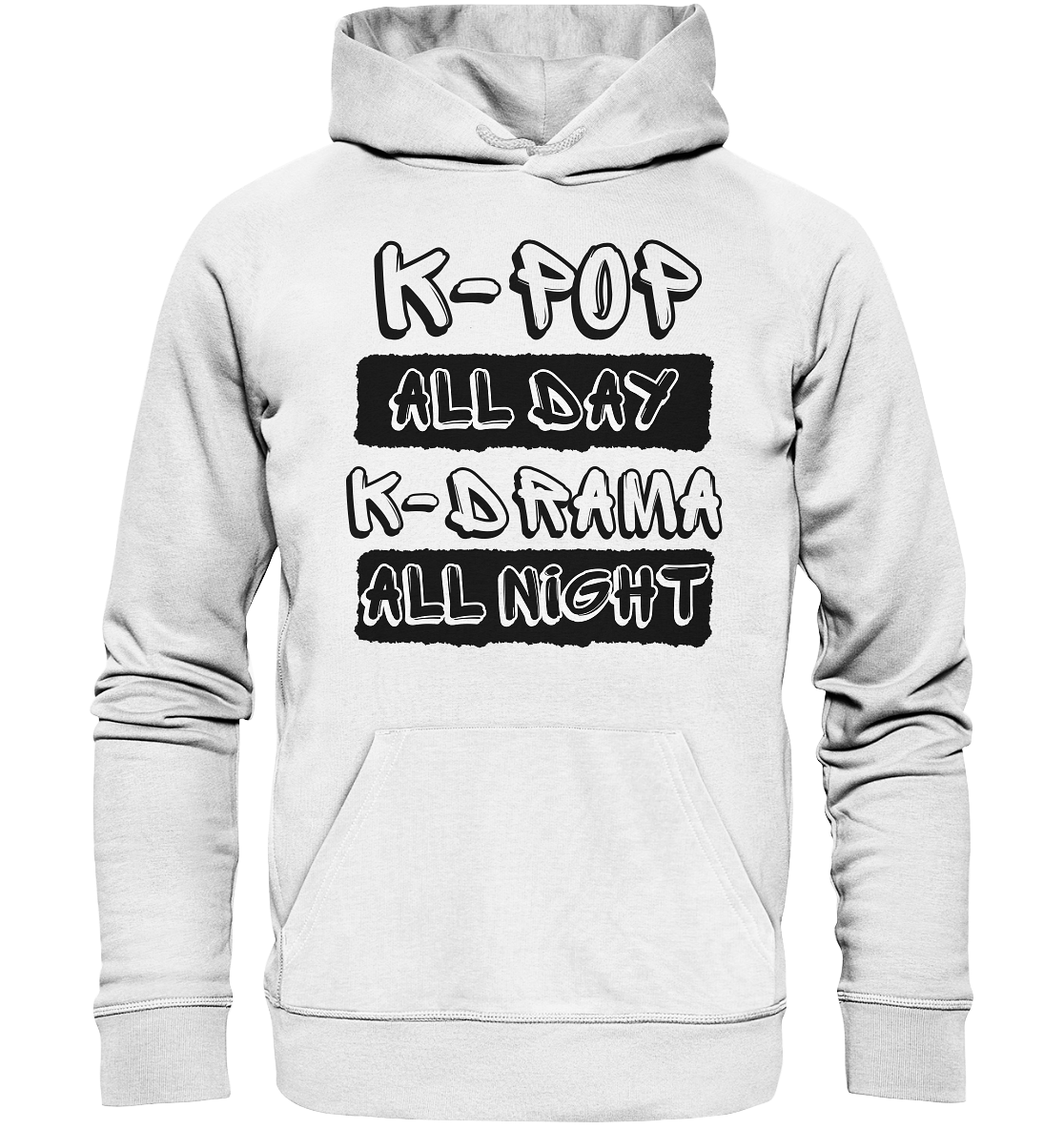 K-POP ALL DAY K-DRAMA ALL NIGHT - Organic Hoodie