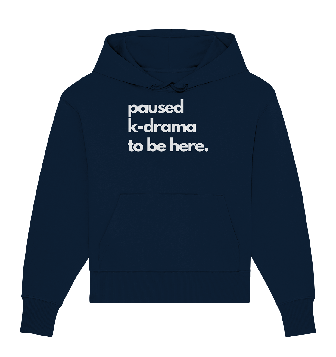 Paused K-Drama to be Here - Organic Oversize Hoodie