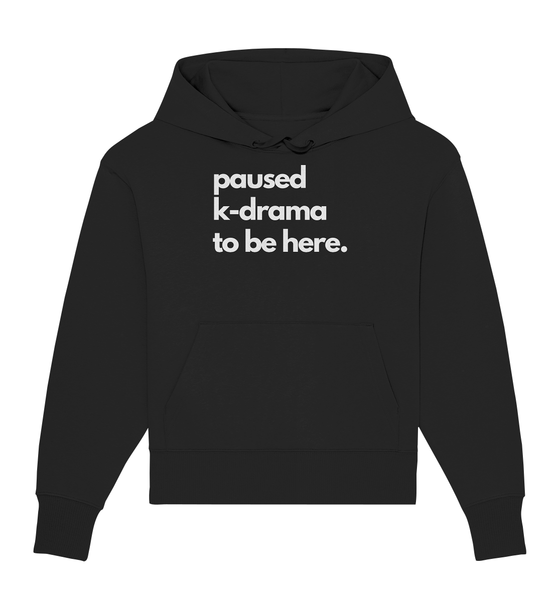 Paused K-Drama to be Here - Organic Oversize Hoodie