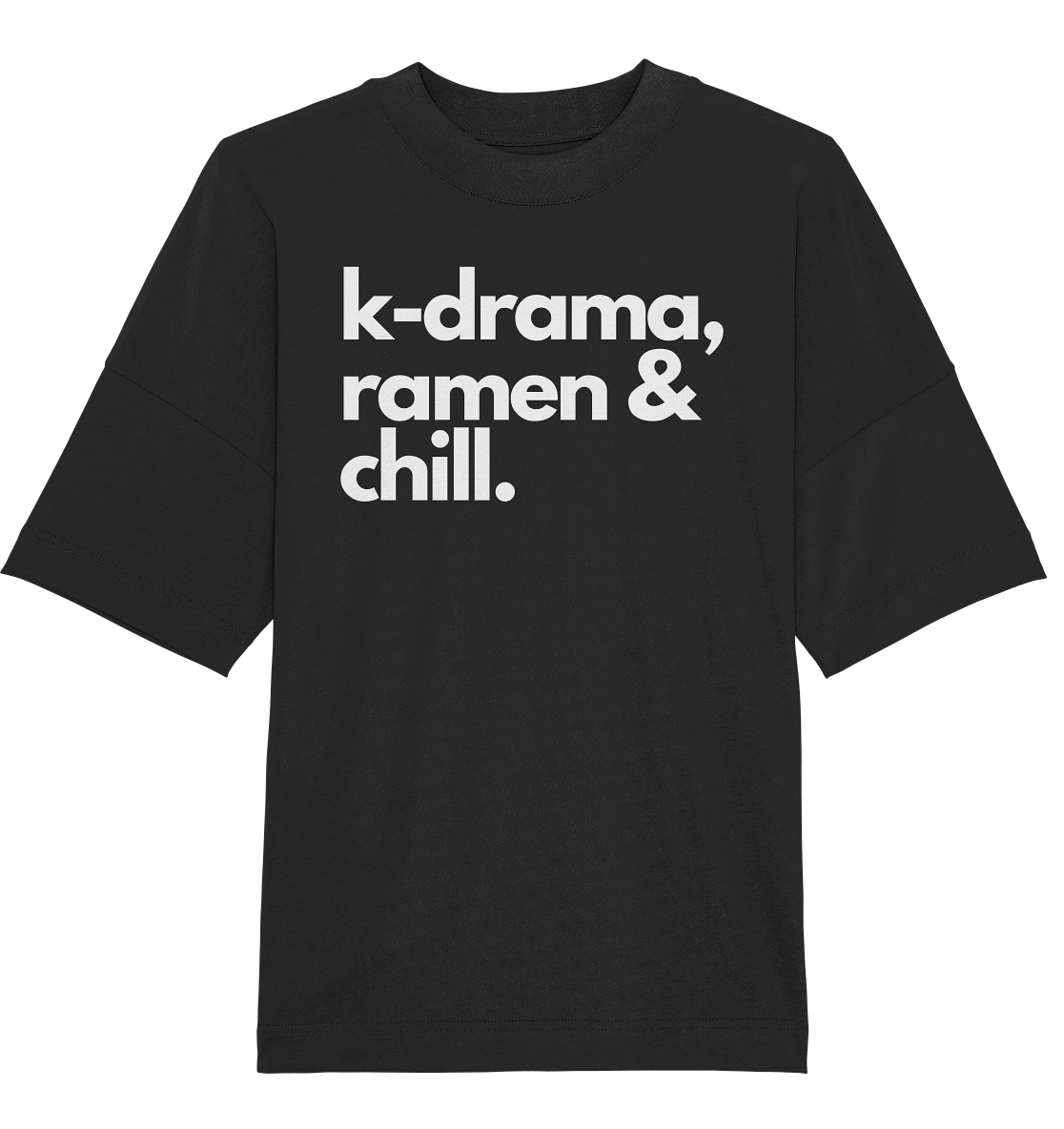 K-Drama, Ramen & Chill - Organic Oversize Shirt