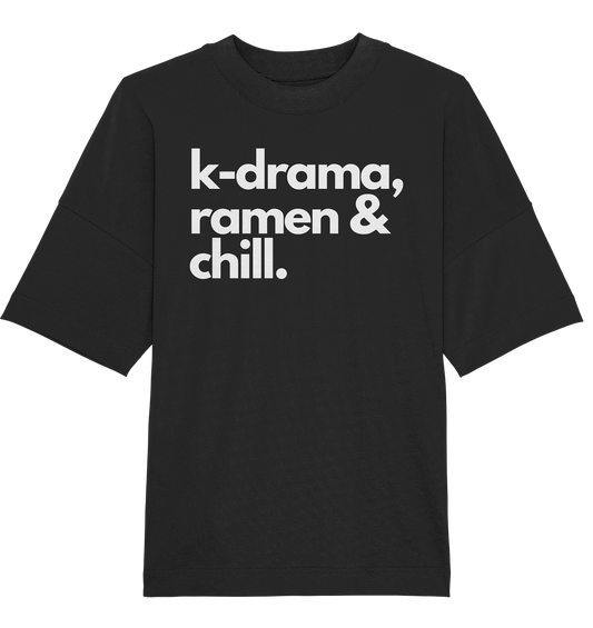 K-Drama, Ramen & Chill - Organic Oversize Shirt