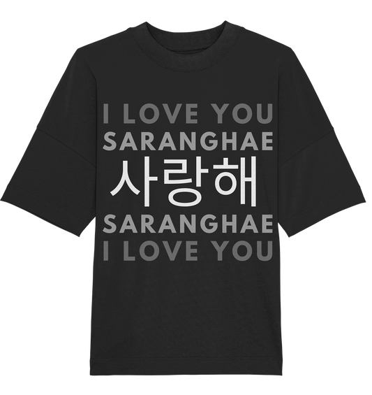 I LOVE YOU SARANGHAE - Organic Oversize Shirt