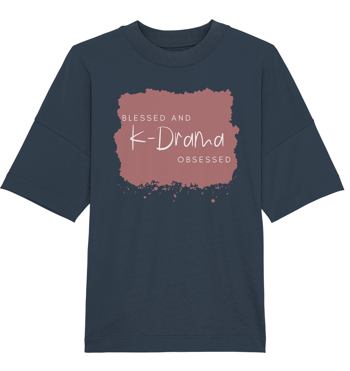 BLESSED AND K-DRAMA OBSESSED - Organic Oversize Shirt