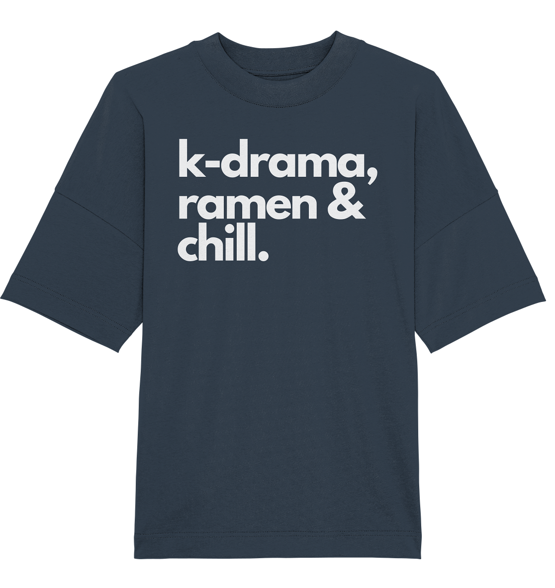 K-Drama, Ramen & Chill - Organic Oversize Shirt