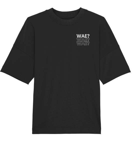 WAE? WAE? WAE? - Stick - Organic Oversize Shirt (Stick)
