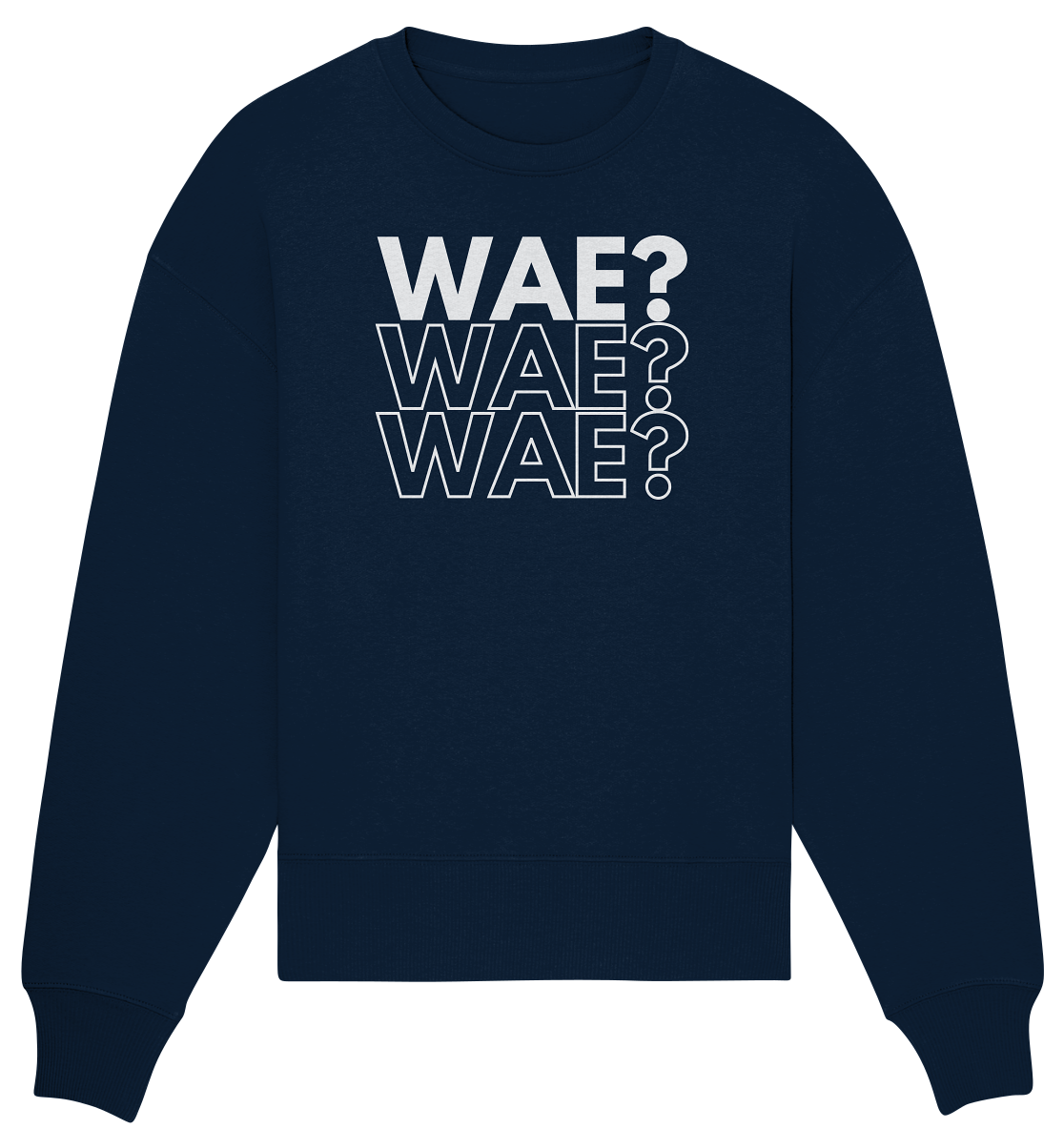 WAE? WAE? WAE? - Organic Oversize Sweatshirt