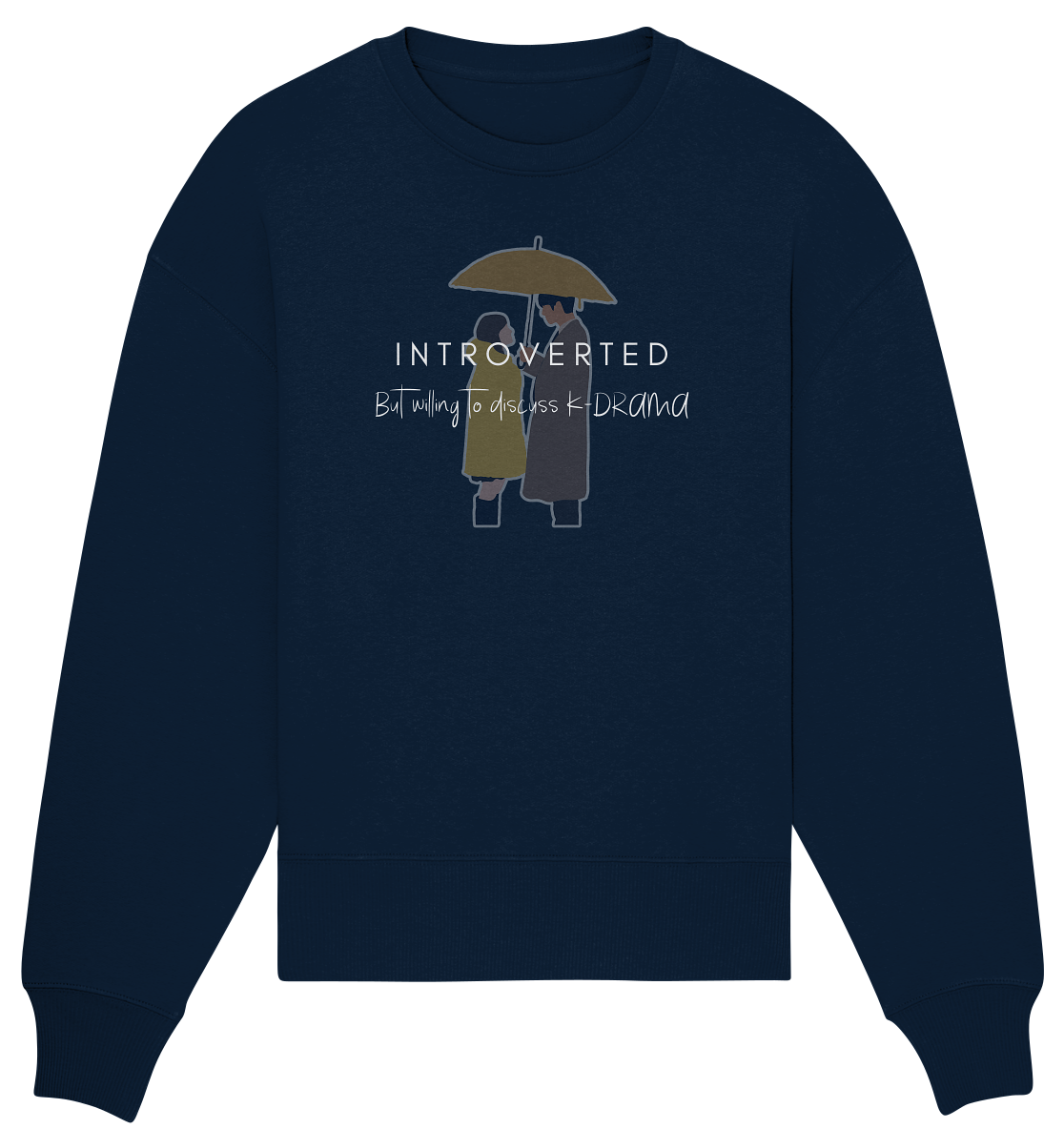 BUSINESS PROPOSAL - INTROVERTED BUT WILLING TO DISCUSS K-DRAMA - Organic Oversize Sweatshirt