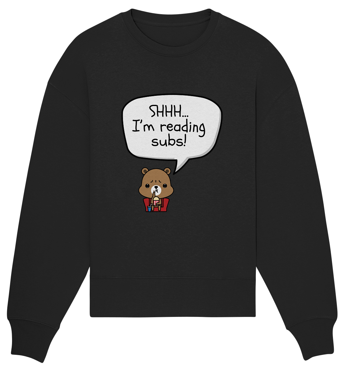 SHHH.. I'M READING SUBS! - Organic Oversize Sweatshirt