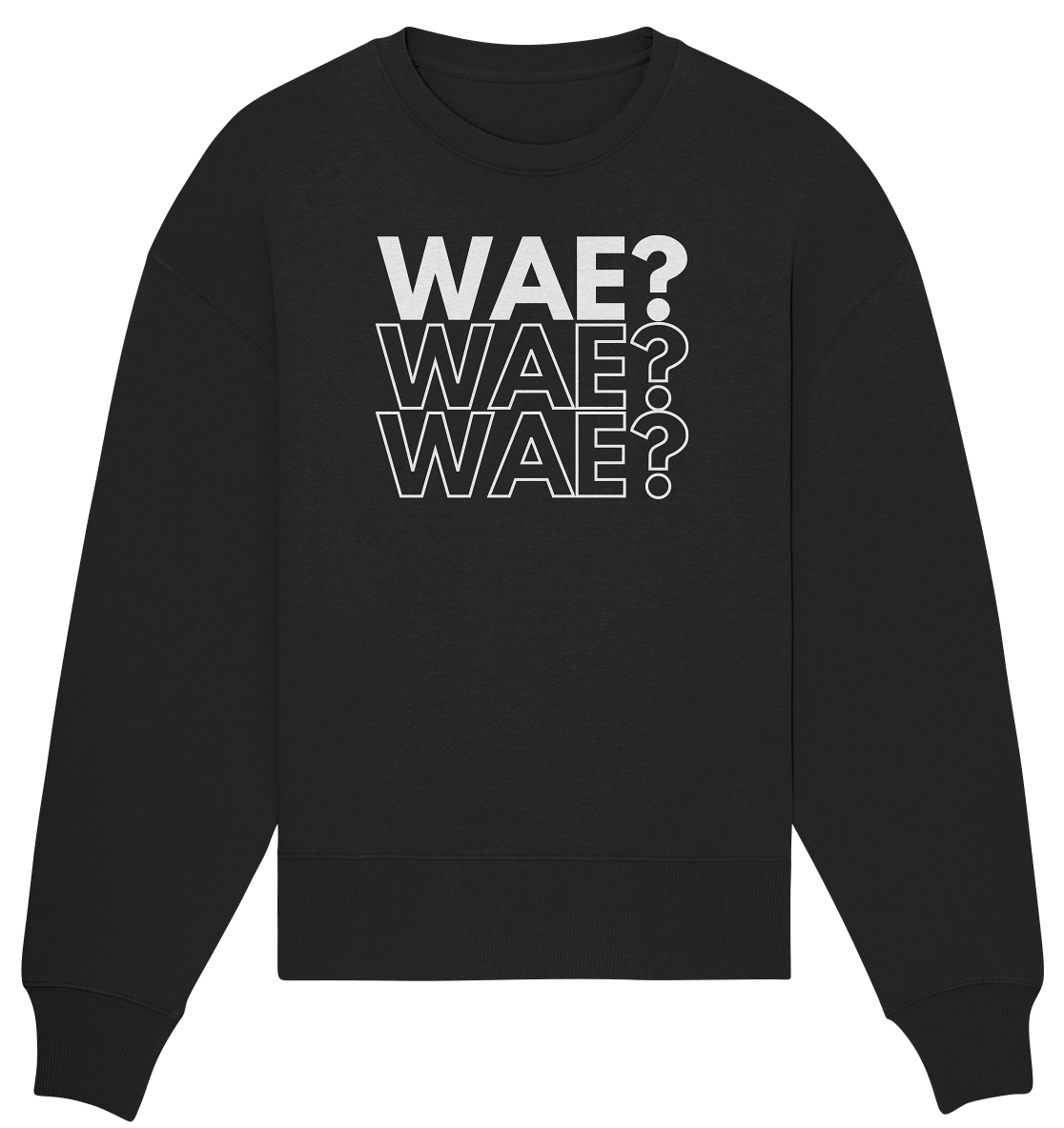 WAE? WAE? WAE? - Organic Oversize Sweatshirt