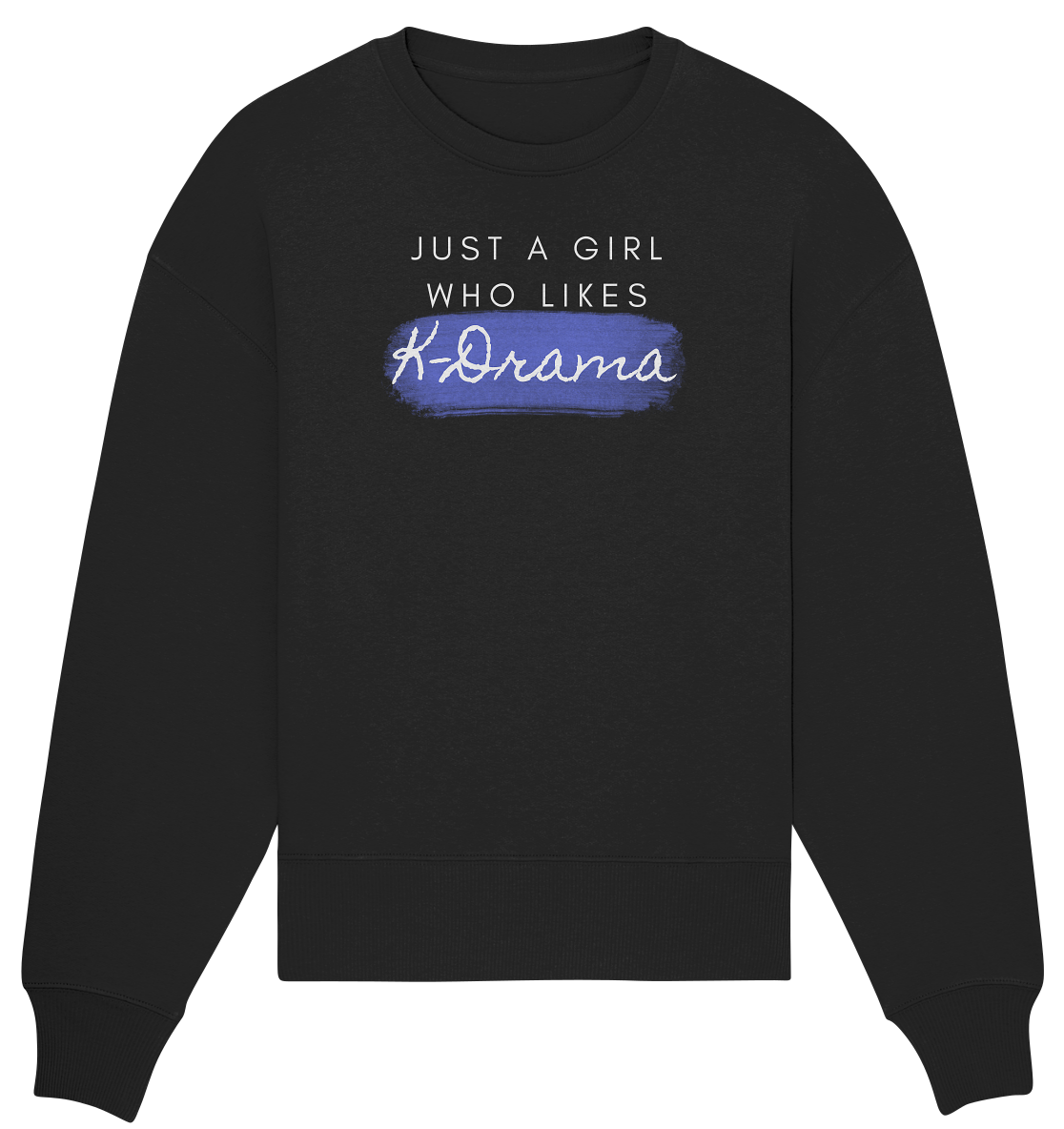 Just a Girl Who Likes K-Drama - Organic Oversize Sweatshirt