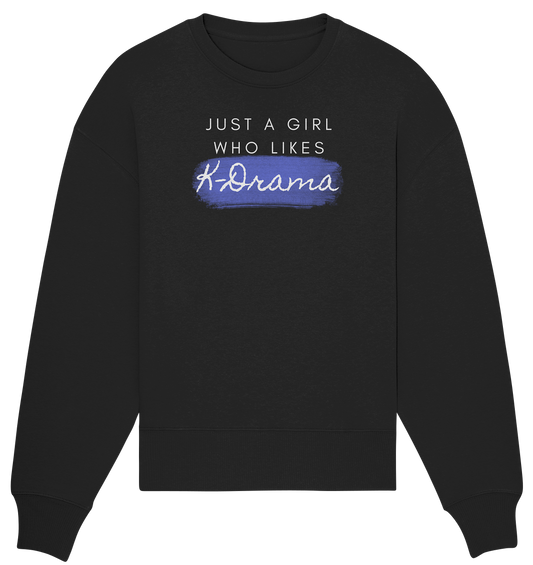 Just a Girl Who Likes K-Drama - Organic Oversize Sweatshirt