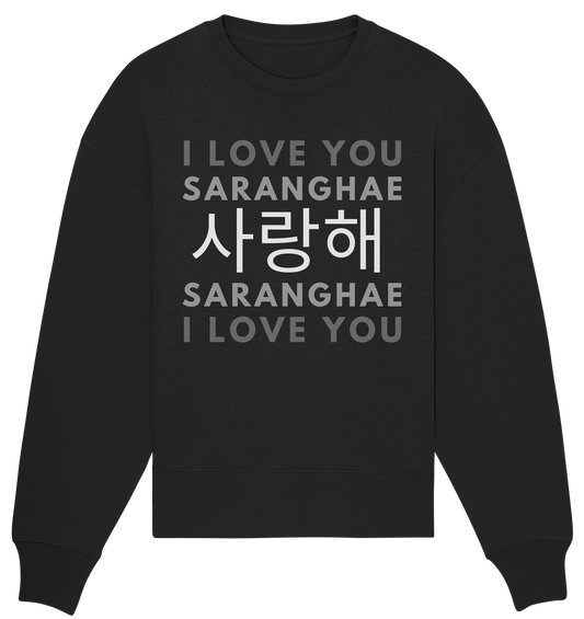 I LOVE YOU SARANGHAE - Organic Oversize Sweatshirt