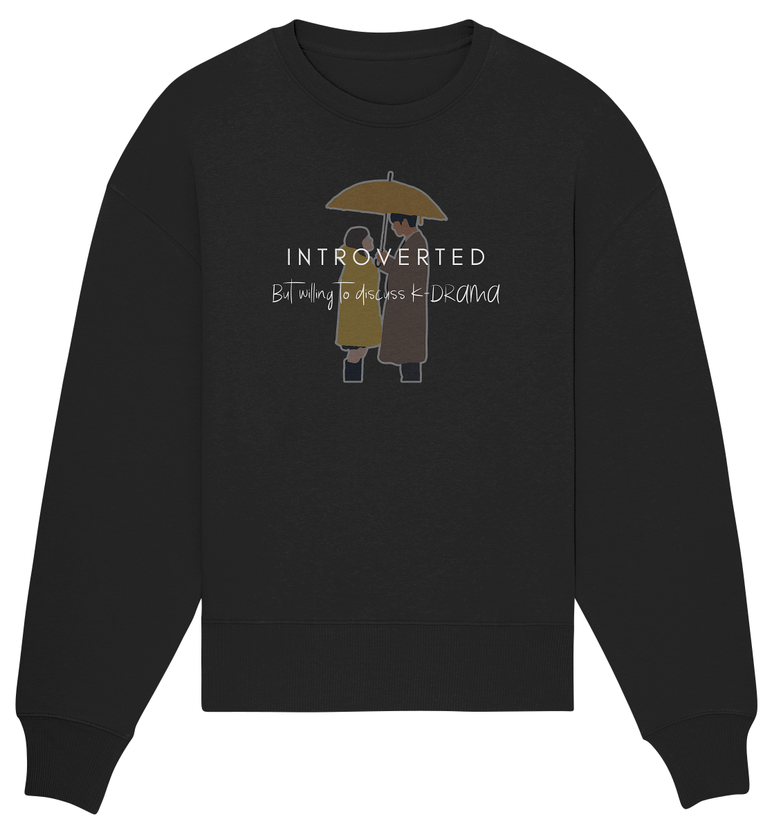 BUSINESS PROPOSAL - INTROVERTED BUT WILLING TO DISCUSS K-DRAMA - Organic Oversize Sweatshirt