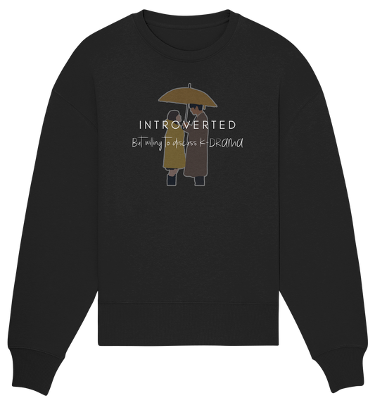 BUSINESS PROPOSAL - INTROVERTED BUT WILLING TO DISCUSS K-DRAMA - Organic Oversize Sweatshirt