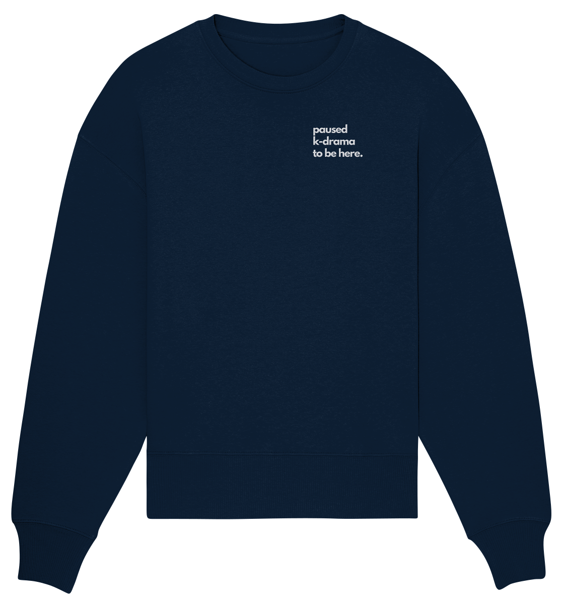 Paused K-Drama to be Here - Stick - Organic Oversize Sweatshirt (Stick)