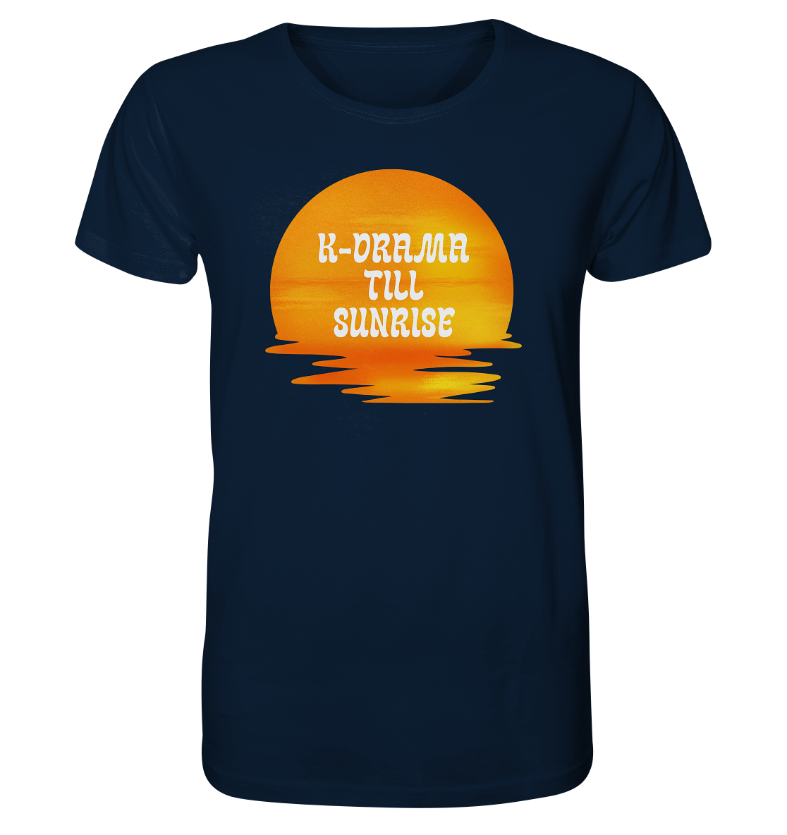 K-DRAMA TILL SUNRISE - Organic Shirt