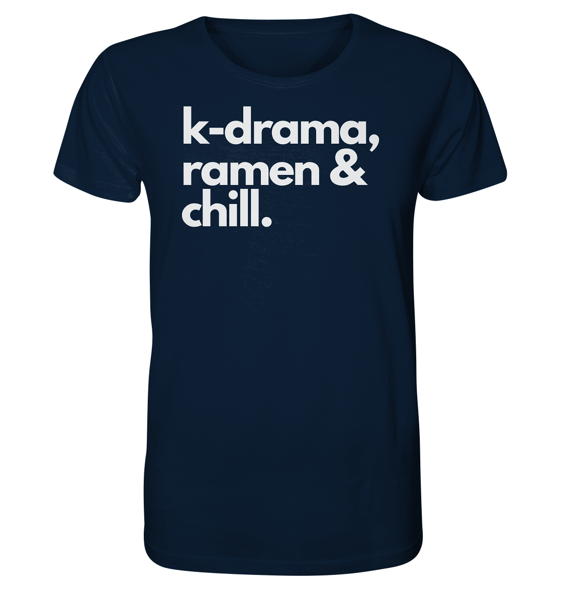 K-Drama, Ramen & Chill - Organic Shirt