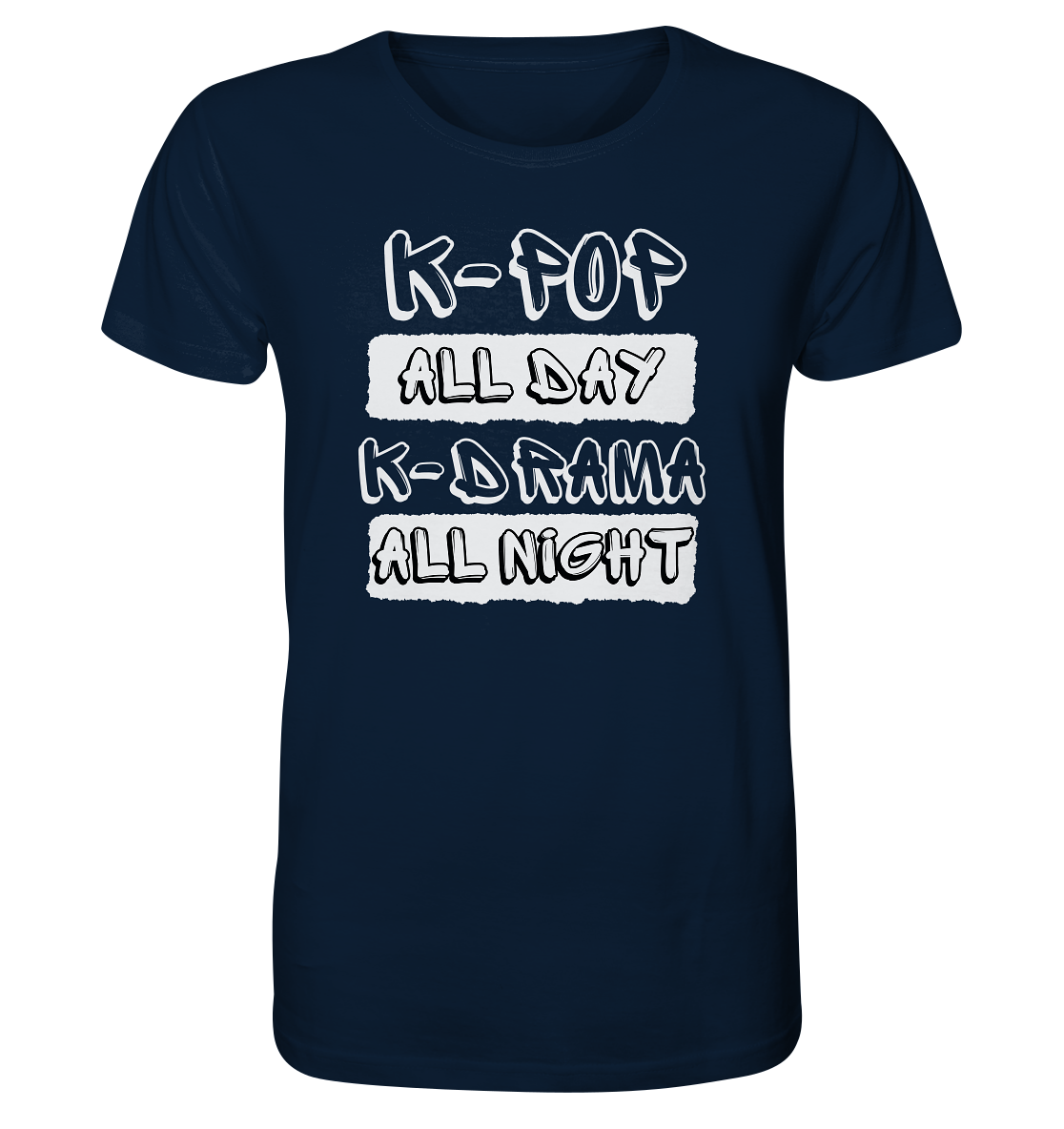 K-POP ALL DAY K-DRAMA ALL NIGHT - Organic Shirt