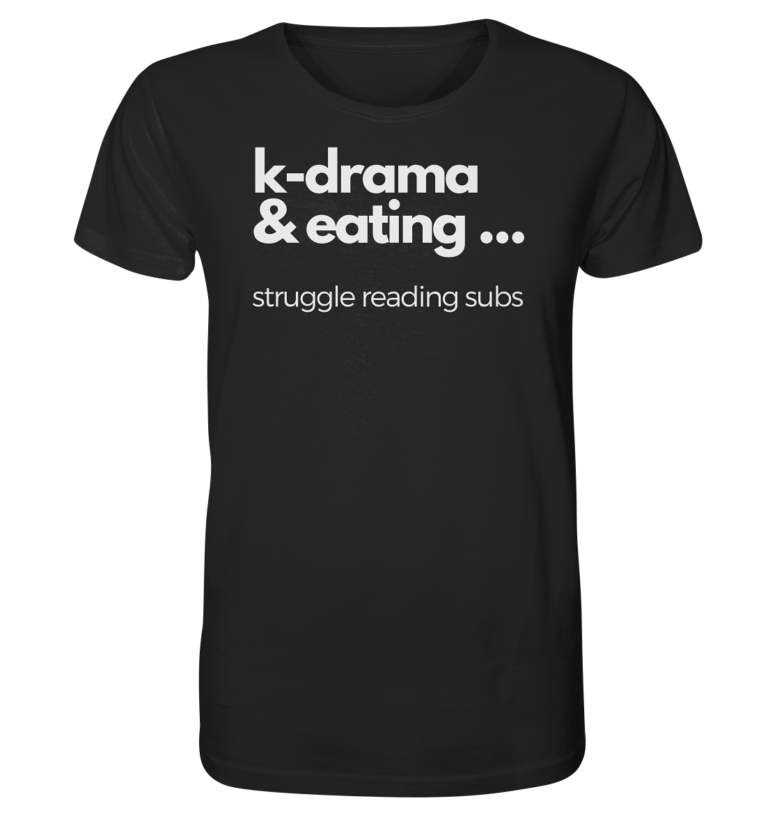 K-Drama & Eating - Struggle Reading Subs - Organic Shirt