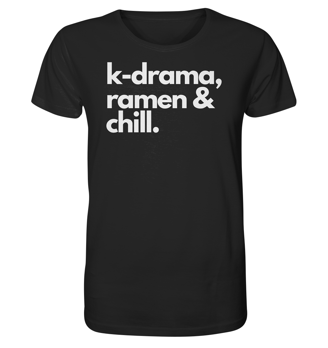 K-Drama, Ramen & Chill - Organic Shirt