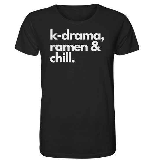 K-Drama, Ramen & Chill - Organic Shirt