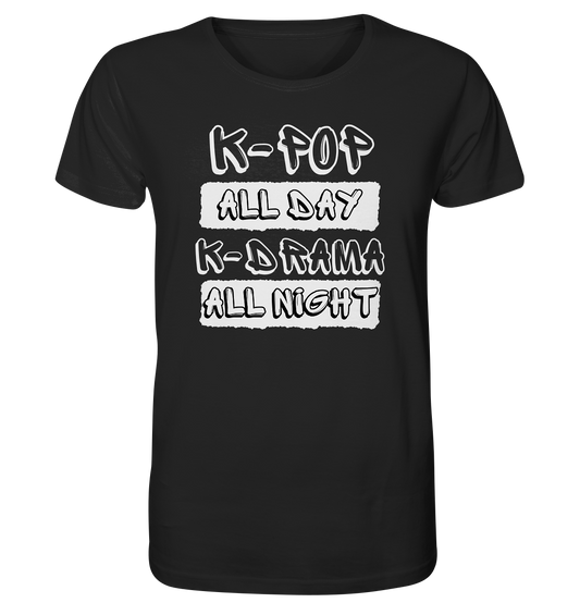 K-POP ALL DAY K-DRAMA ALL NIGHT - Organic Shirt