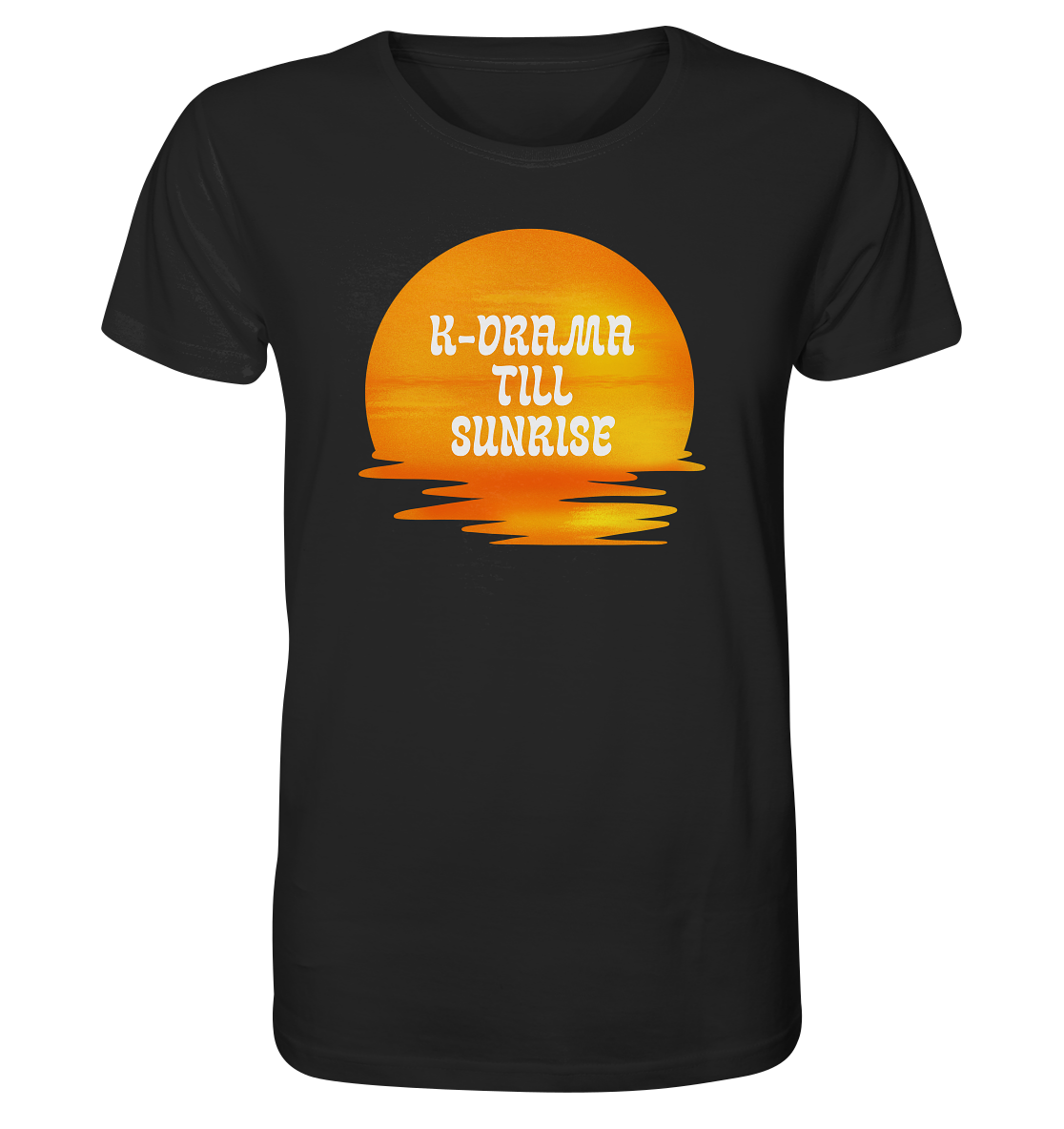 K-DRAMA TILL SUNRISE - Organic Shirt