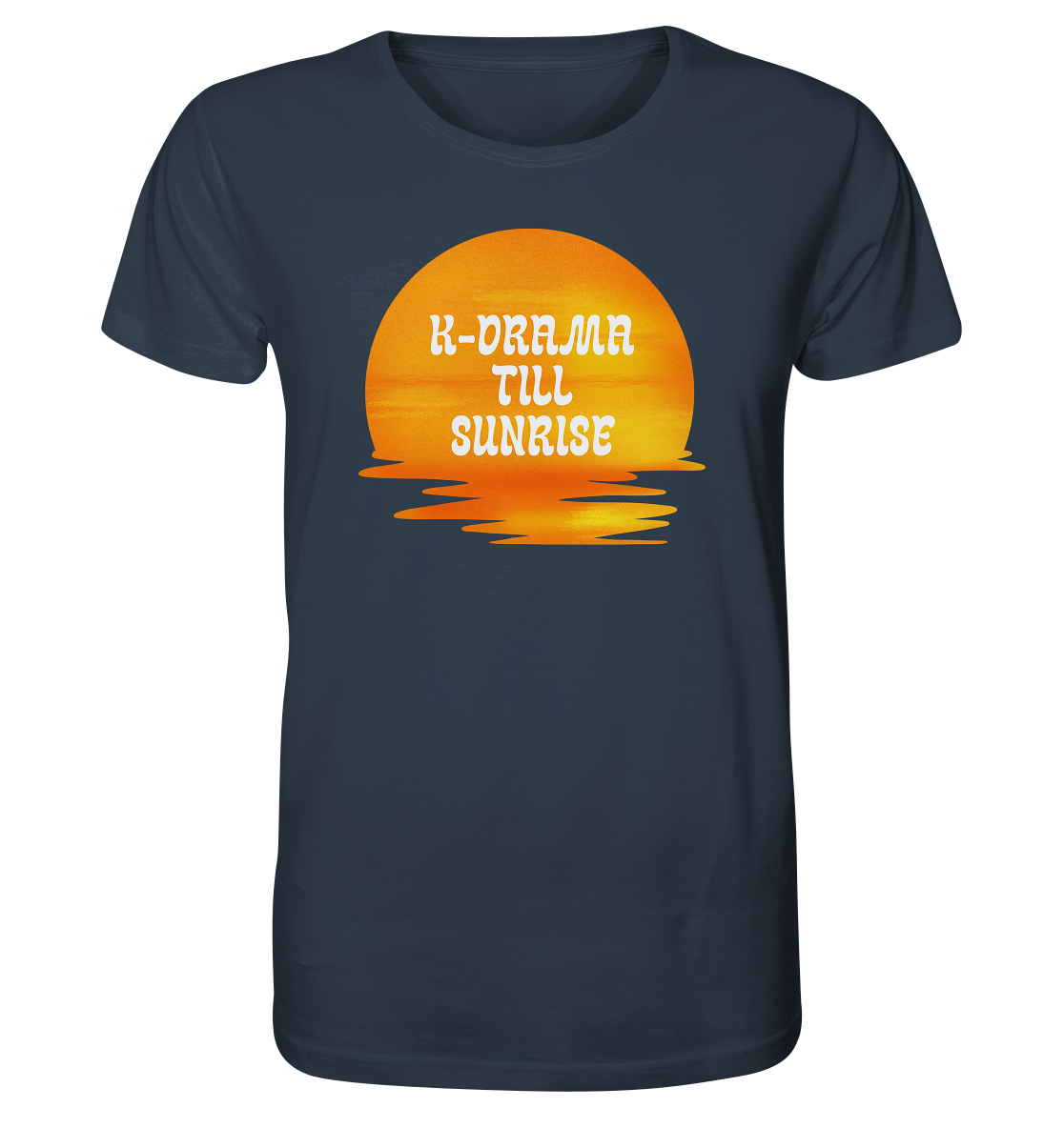 K-DRAMA TILL SUNRISE - Organic Shirt