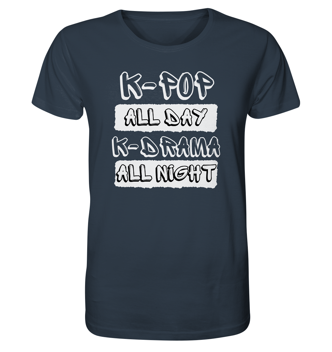 K-POP ALL DAY K-DRAMA ALL NIGHT - Organic Shirt